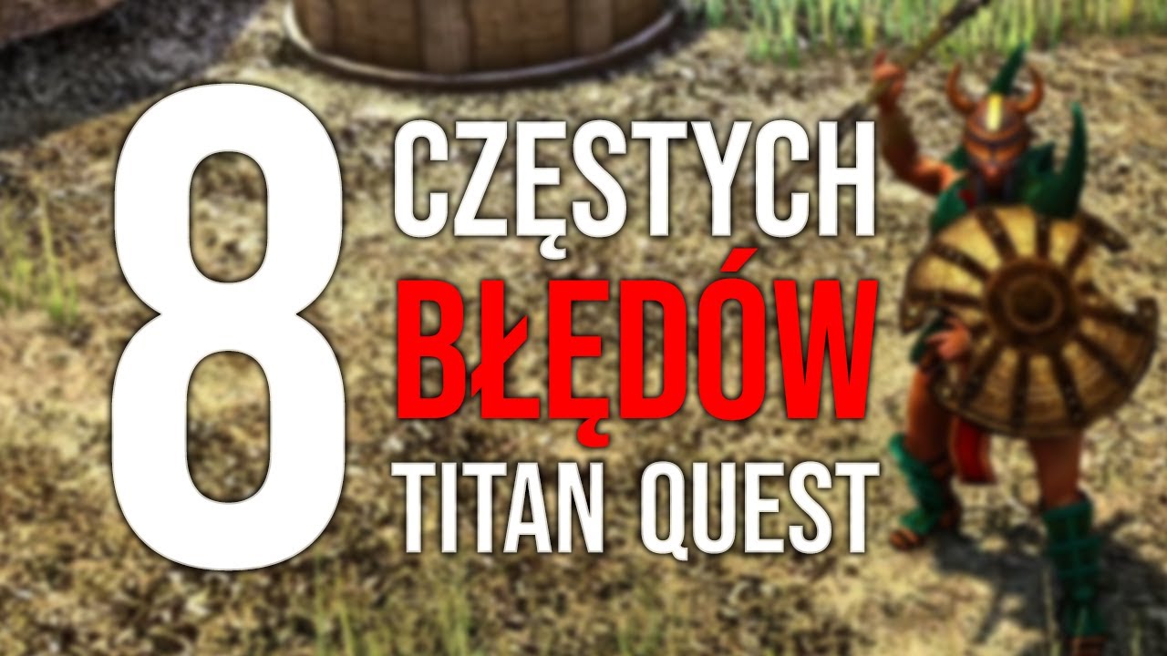 NAJGORSZE BŁĘDY w Titan Quest | Titan Quest Poradnik |