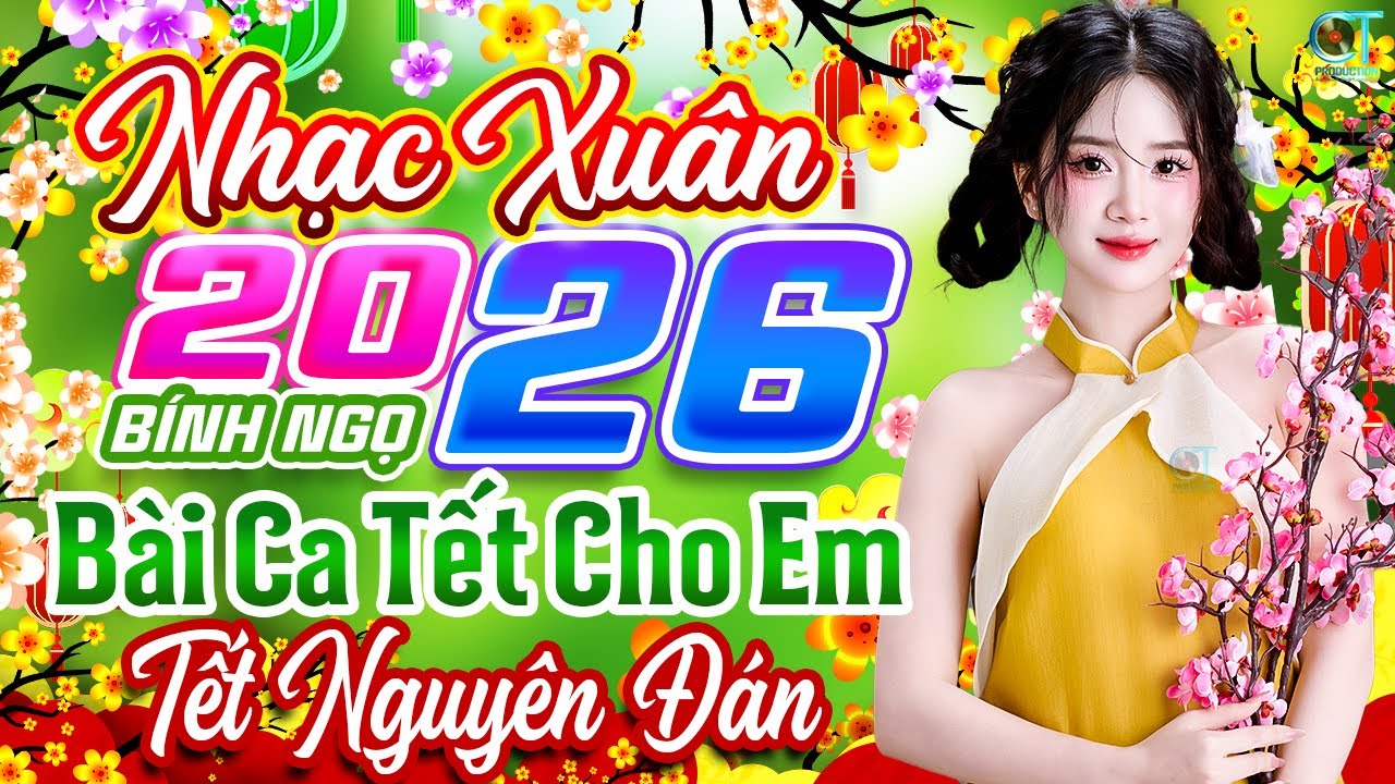 Bài Ca Tết Cho Em Remix✨ Liên Khúc Nhạc Xuân 2026 Hay Nhất | Nhạc Tết Chào Xuân Bính Ngọ 2026