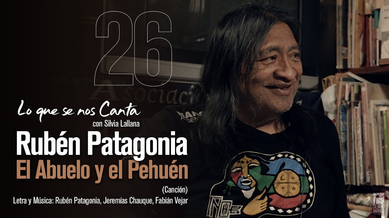 🔴 Rubén Patagonia | El Abuelo y el Pehuén | #26 Lo que se nos Canta con Silvia Lallana