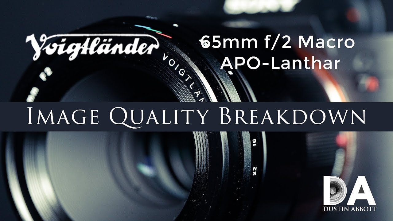 Voigtlander Macro APO-Lanthar 65mm f/2:  IQ Breakdown | 4K