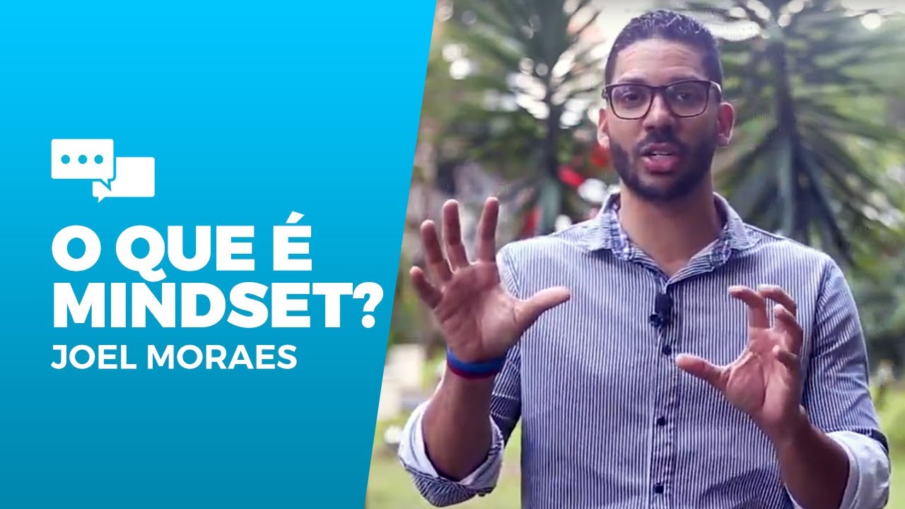 JOEL MORAES EXPLICA QUE N&Atilde;O EXISTE MINDSET CERTO OU ERRADO