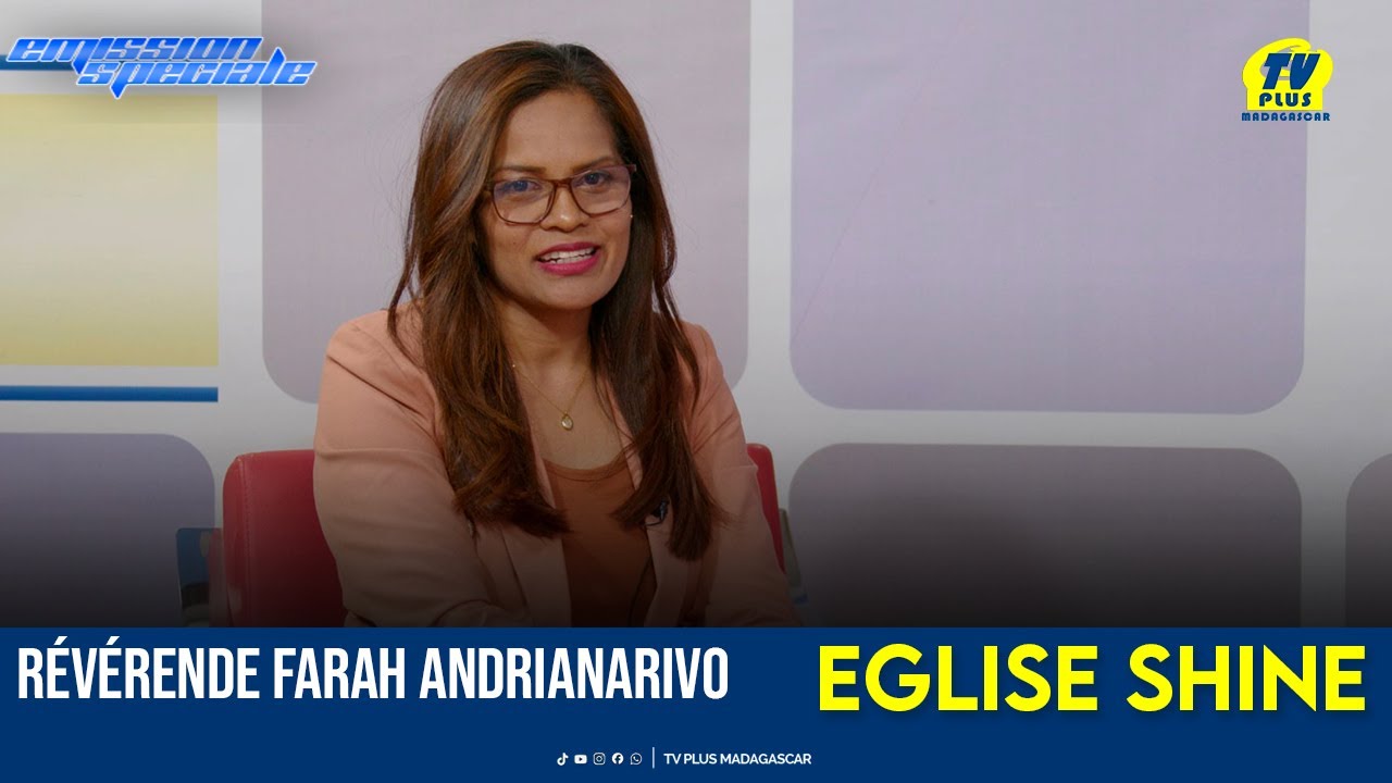 EMISSION SPECIALE  REVERENDE FARAH ANDRIANARIVO - EGLISE SHINE