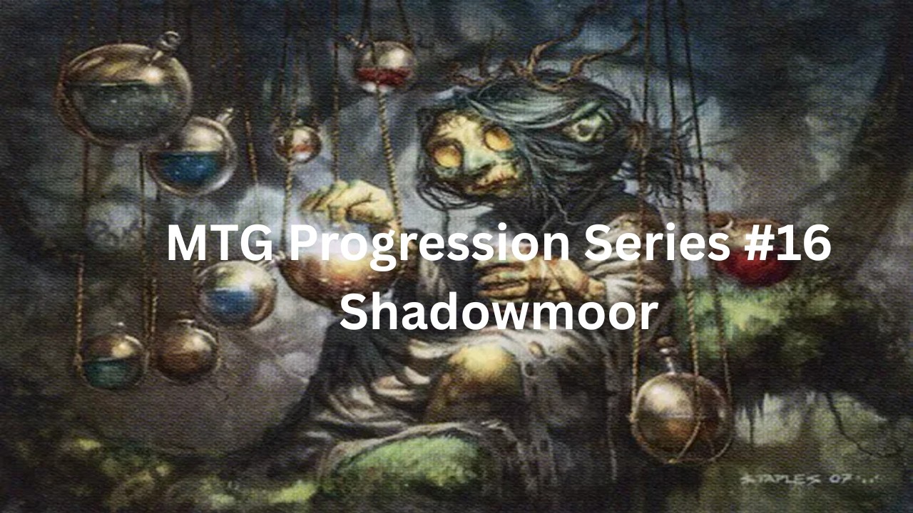 MTG Progression series #16 Shadowmoor