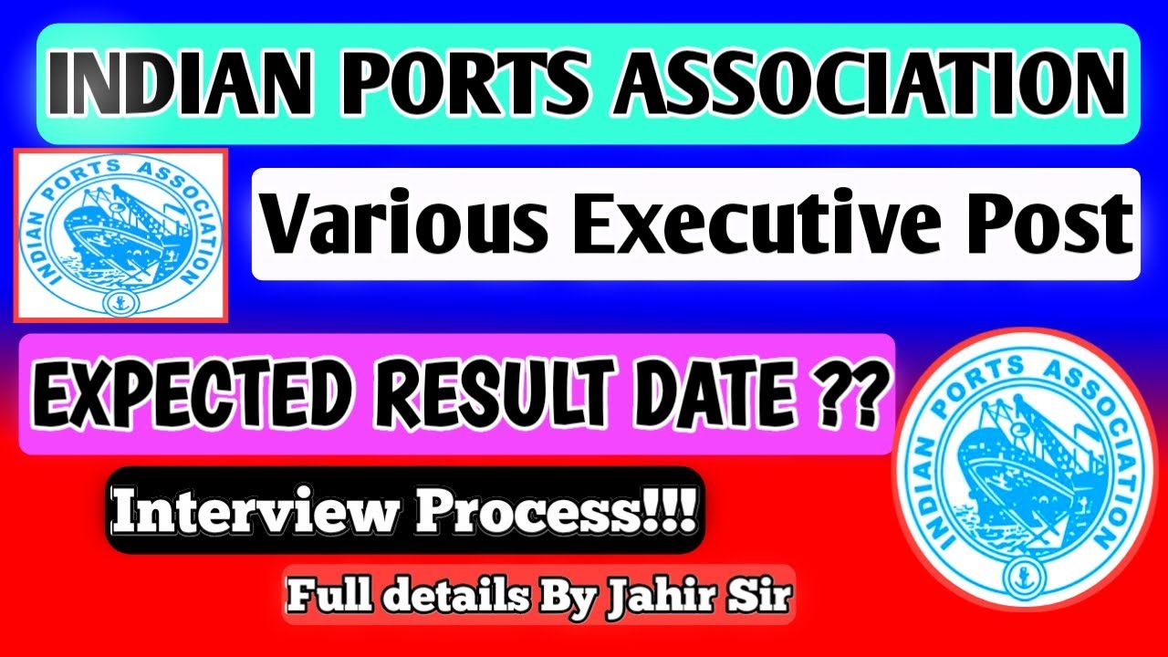 INDIAN PORTS ASSOCIATION VARIOUS EXECURIVE POST RECRUITMENT 2025 (EXPECTED RESULT DATE BY JAHIR SIR)