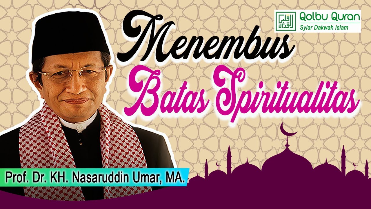 Menembus Batas Spiritualitas - Prof. Dr. KH.  Nasaruddin Umar, MA.