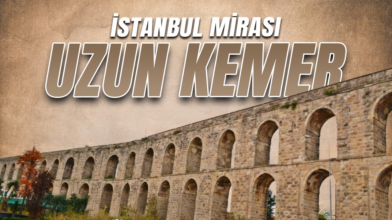 UZUN KEMER ve EĞRİ KEMER | İSTANBUL'UN MİRASI