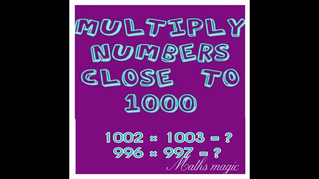 Multiply numbers very close to 1000.