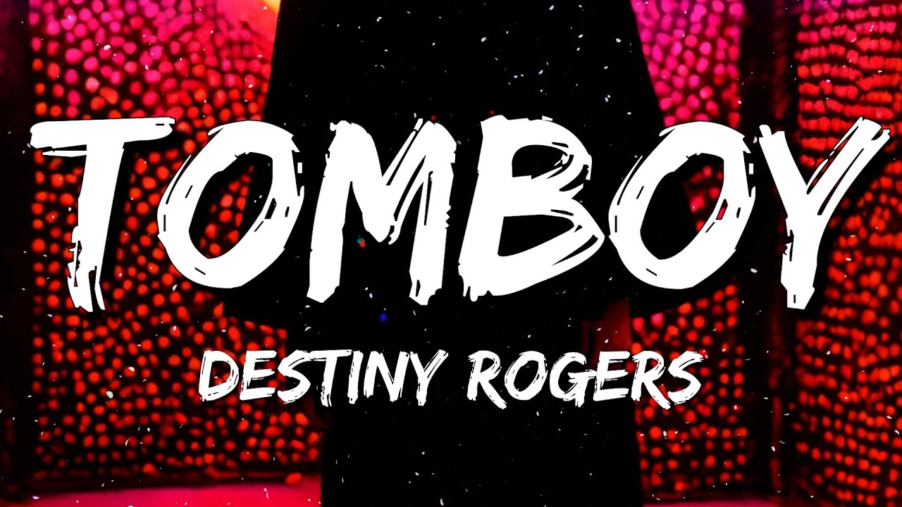 Destiny Rogers - Tomboy (Lyrics)
