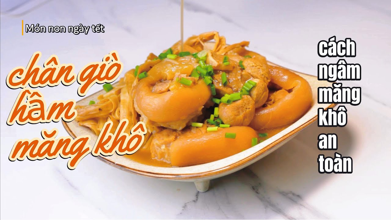[Eng Sub] Chân Giò Hầm Măng Khô – Càng Hầm Càng Ngon(Braised Pork Trotters with Dried Bamboo Shoots)