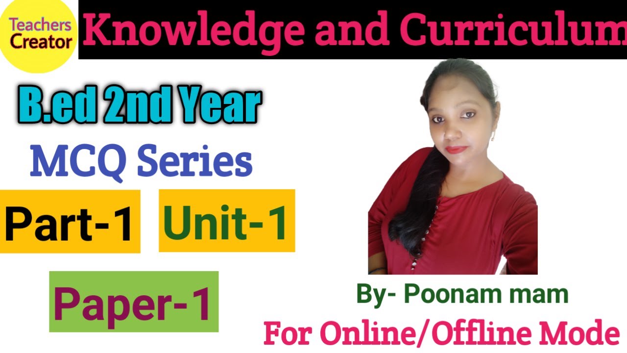 MCQ Series of Knowledge and curriculum / UNIT-1/ PART-01/ B.ed 2nd year / By- Poonam Mam