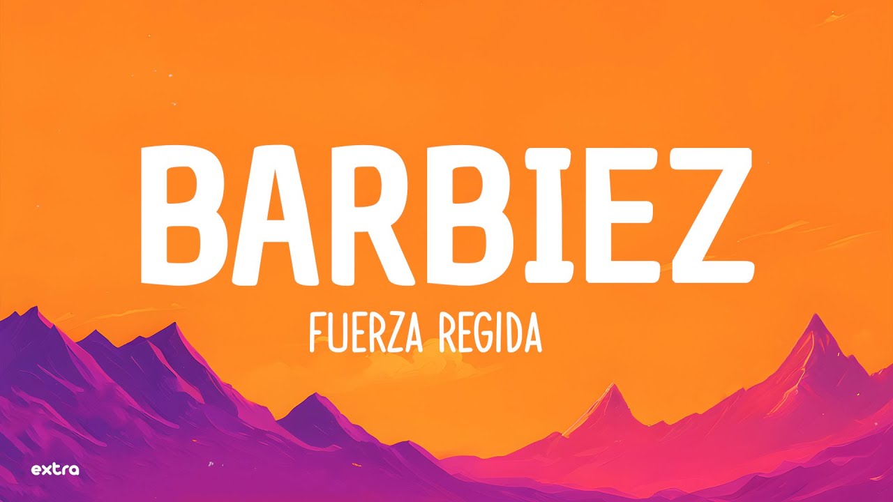 Fuerza Regida - BARBIEZ (Letra/Lyrics)