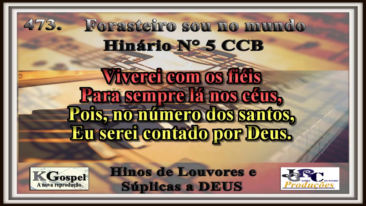 Hino CCB 473. FORASTEIRO SOU NO MUNDO Hinário 5 CCB Karaokê/playback