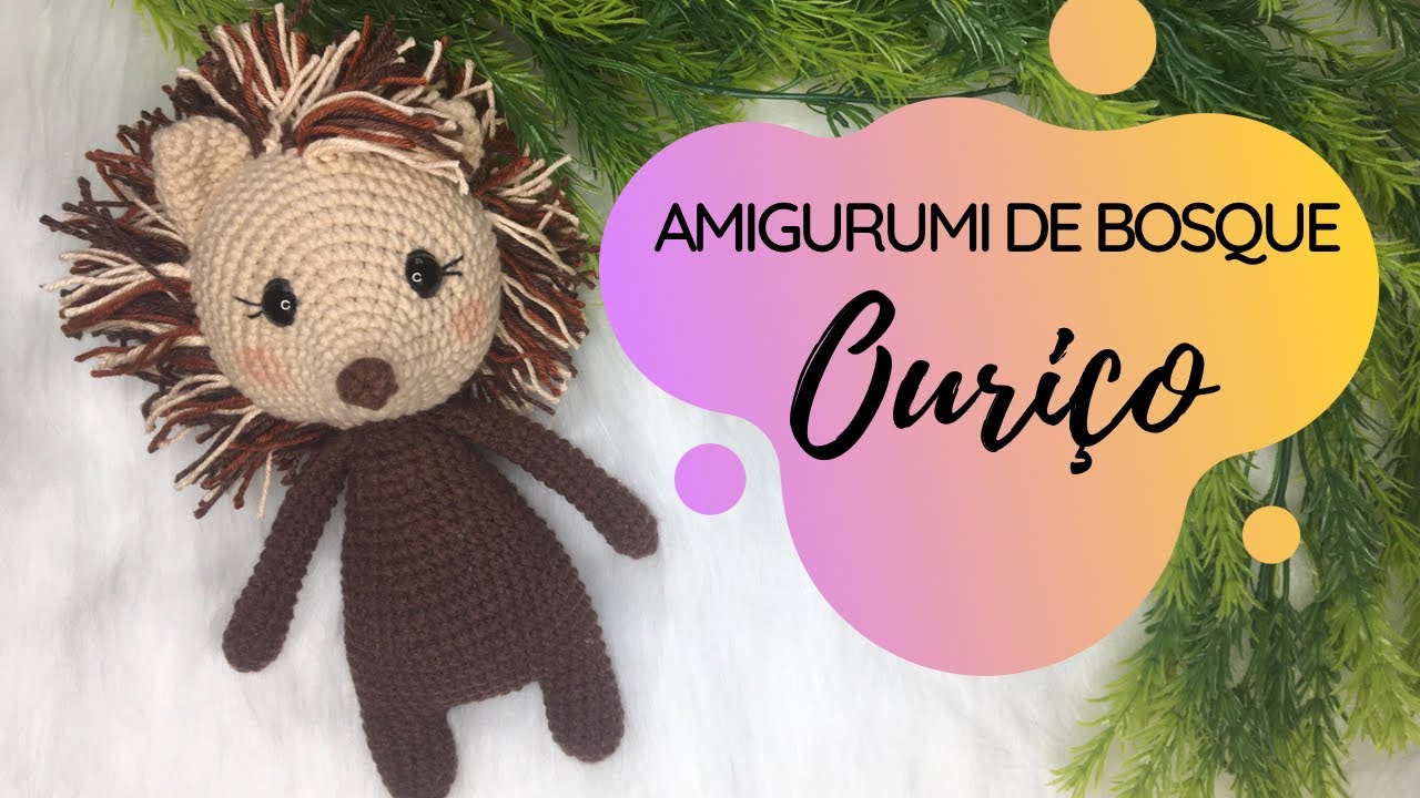 AMIGURUMI ANIMAIS DE BOSQUE | Ouriço