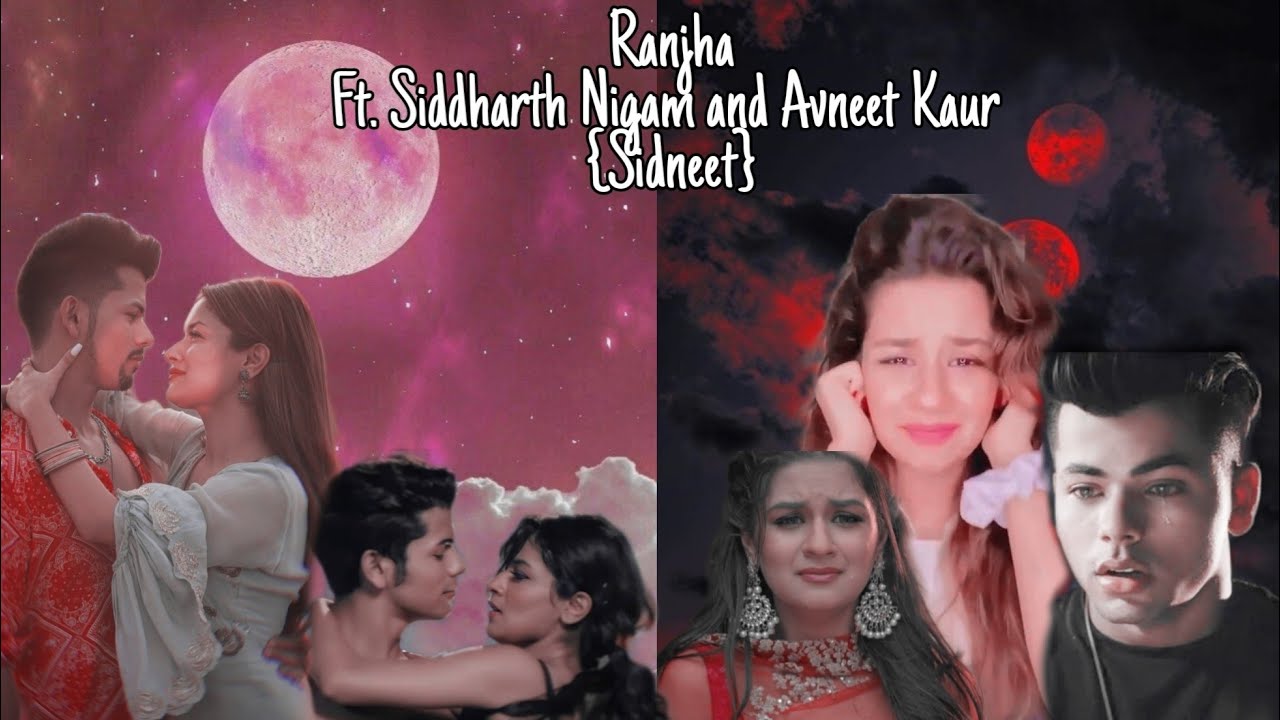 || Ranjha || Siddharth Nigam and Avneet Kaur || Sidneet VM ||
