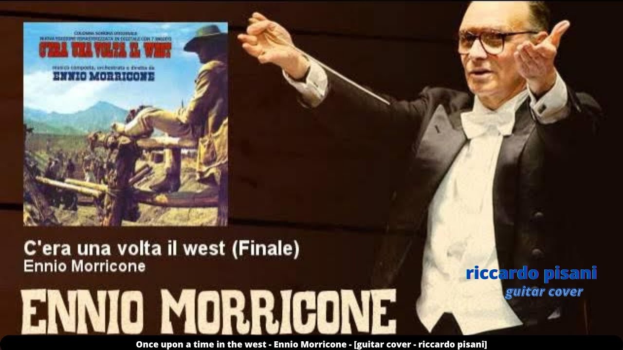 Once upon a time in the west - Ennio Morricone