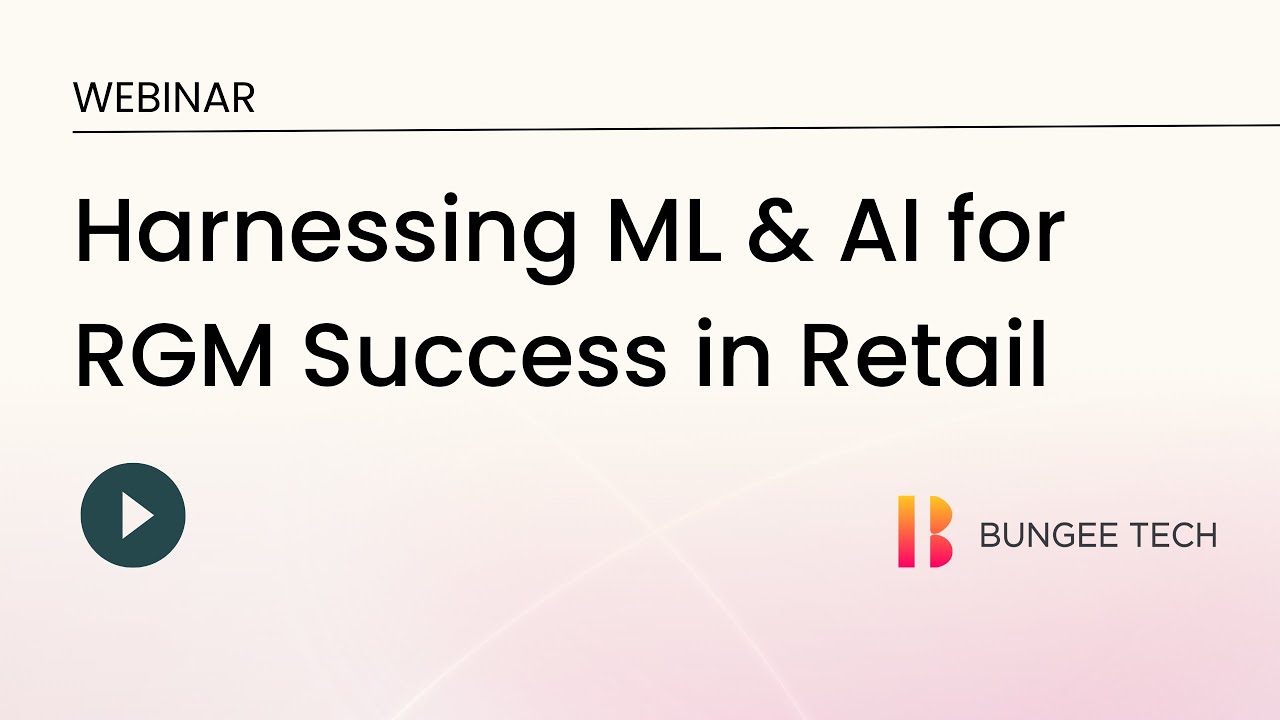 Webinar On: How Retailers Can Scale Revenue Using Machine Learning & Generative AI #bungeetech