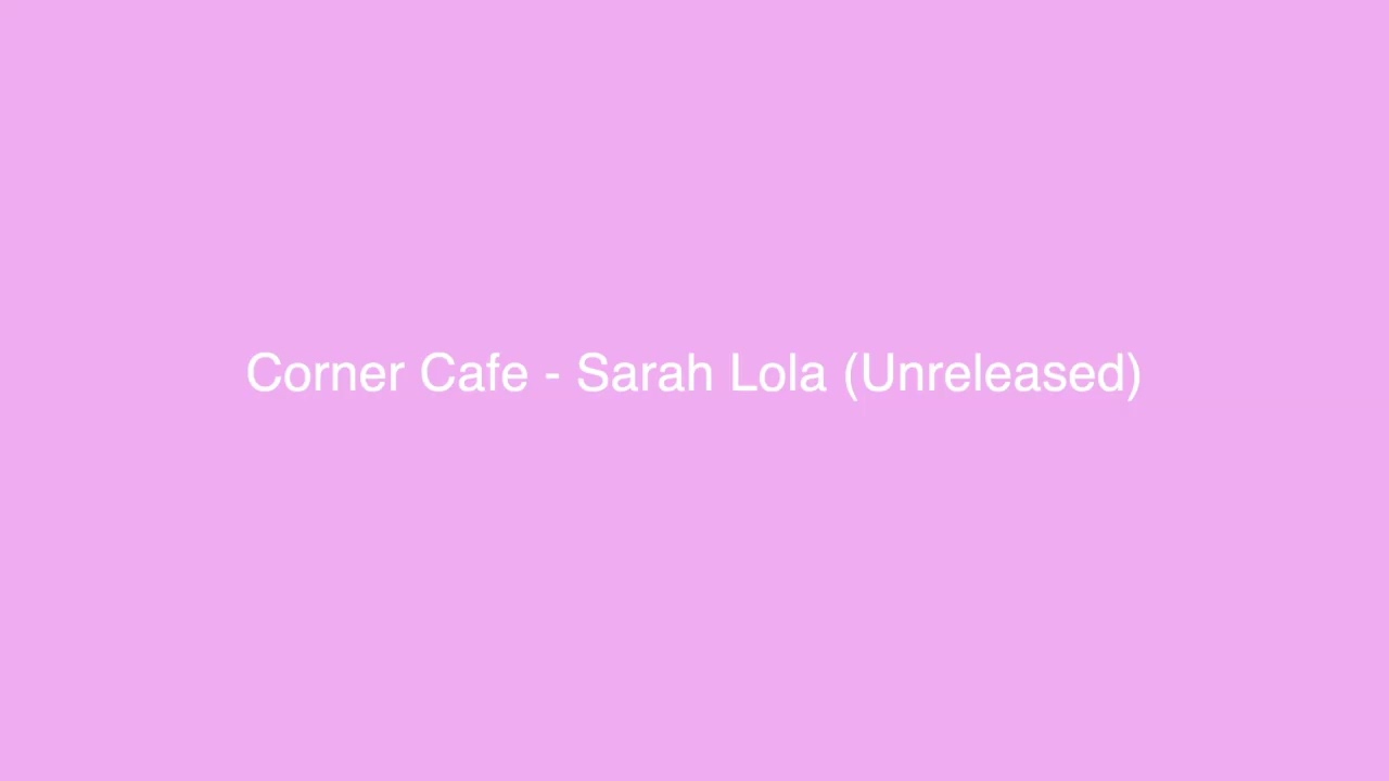 Corner Cafe (Unreleased) - Sarah Lola