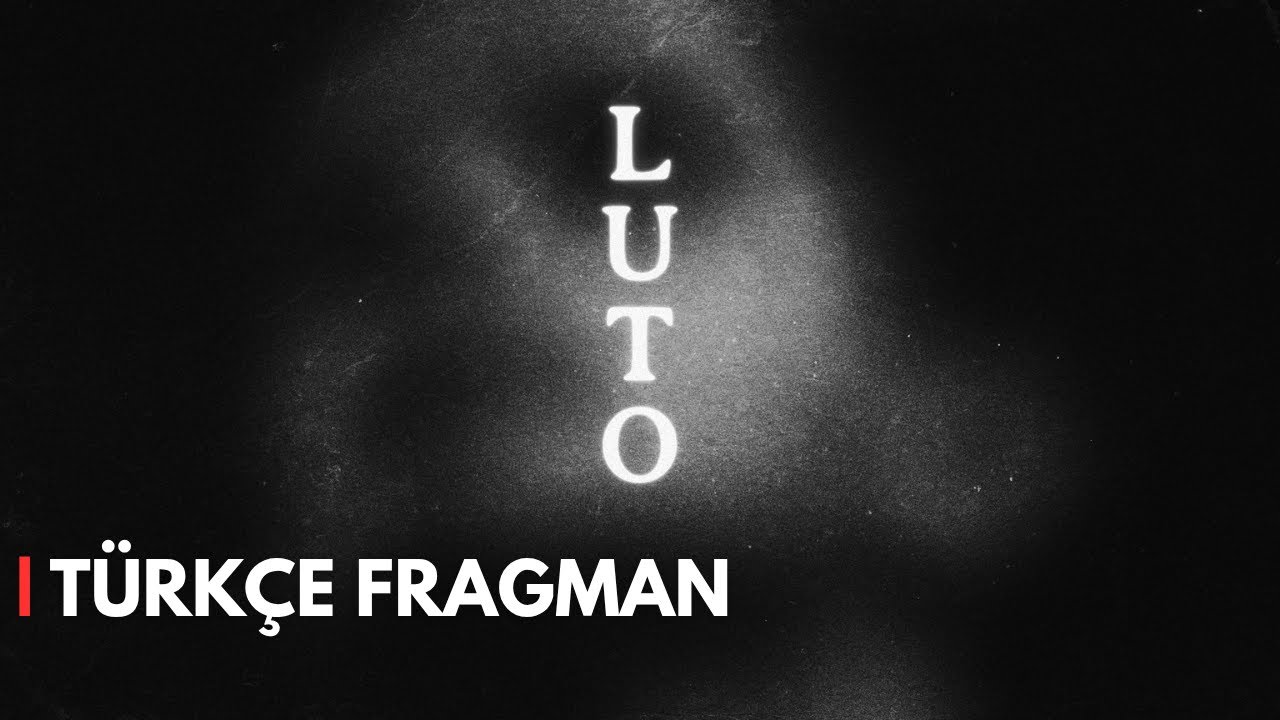 Luto T&uuml;rk&ccedil;e Alt Yazılı Fragman