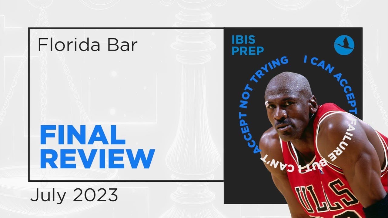 Florida Bar Exam Final Review Part 1/3 IBIS PREP July 2023