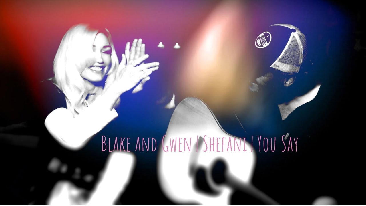 Shefani | Gwen and Blake | You Say