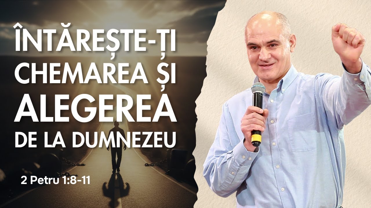 Cum să-ți întărești chemarea și alegerea de la Dumnezeu?  | 1 Petru | Vasile Filat