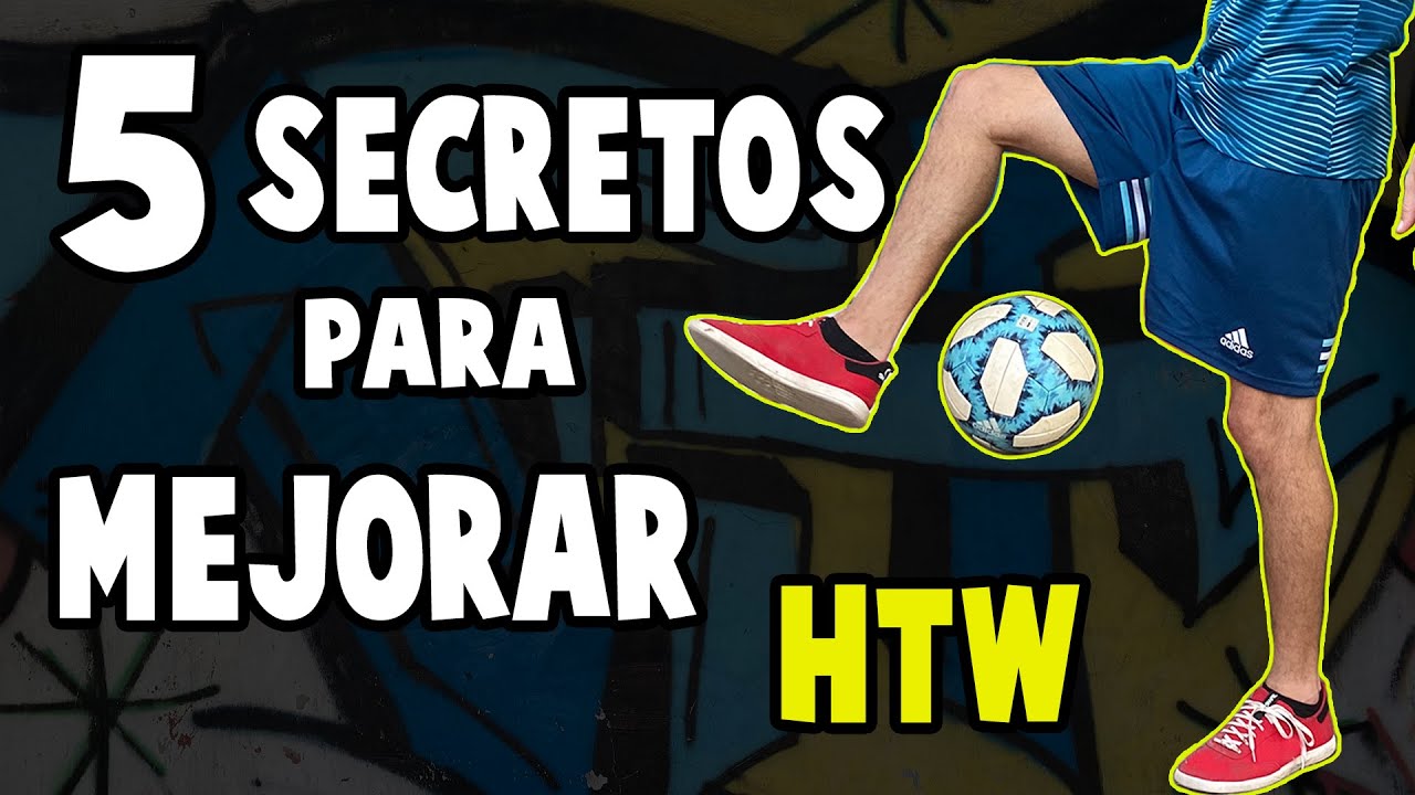 5 SECRETOS para MEJORAR HTW - APRENDE FREESTYLE FUTBOL