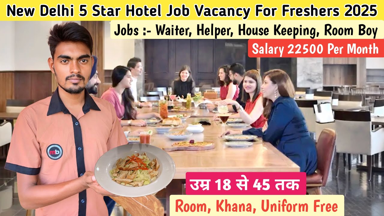 New Delhi 5 Star Hotel Job Vacancy 2025 | Delhi Hotel Jobs Vacancy | Jobs in Delhi | Delhi Hotel Job