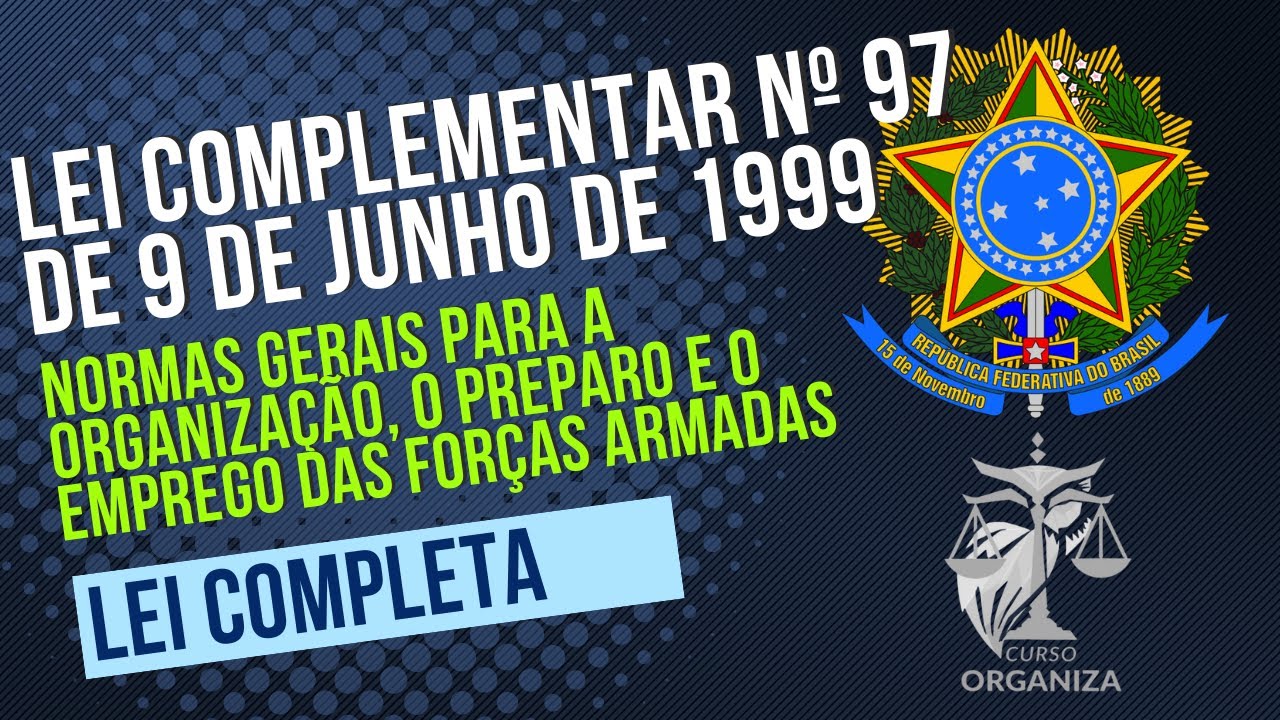 LEI COMPLEMENTAR Nº  97, DE 9 DE JUNHO DE 1999