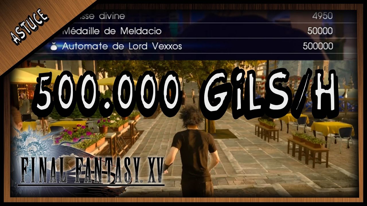 ARGENT RAPIDE / 500K GILS PAR HEURE ( FINAL FANTASY XV )