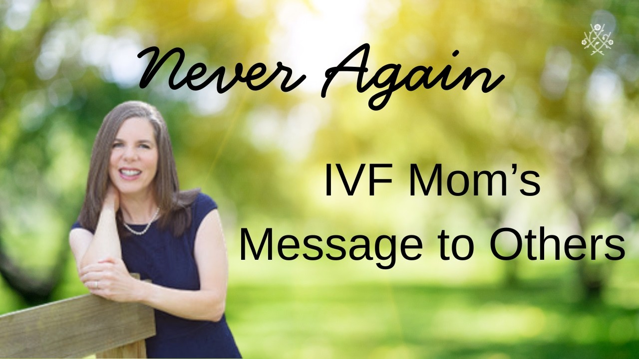 Why this IVF Mom Would Never Again Recommend IVF, with Dr. Susan Caldwell