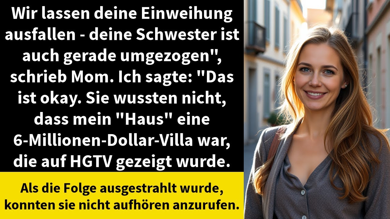 Wir lassen deine Einweihung ausfallen - deine Schwester ist auch gerade umgezogen