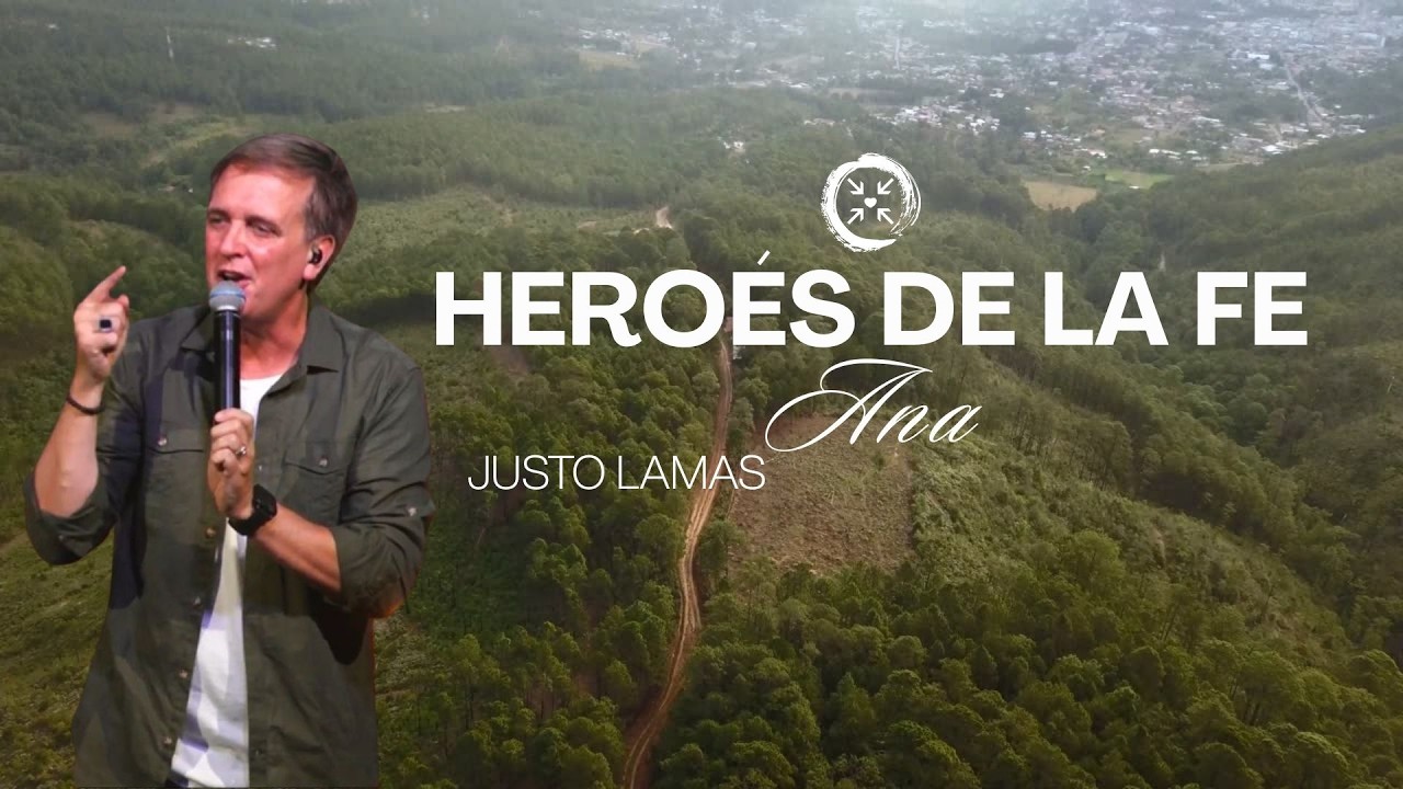 HEROES DE LA FE: ANA | JUSTO LAMAS | 8 DE MARZO | PUNTO DE ENCUENTRO.