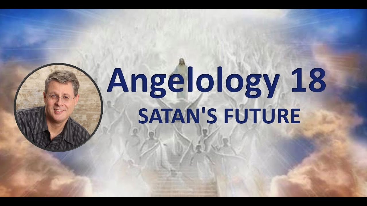 Angelology 18. Revelation 20:10. Future Works of Satan.
