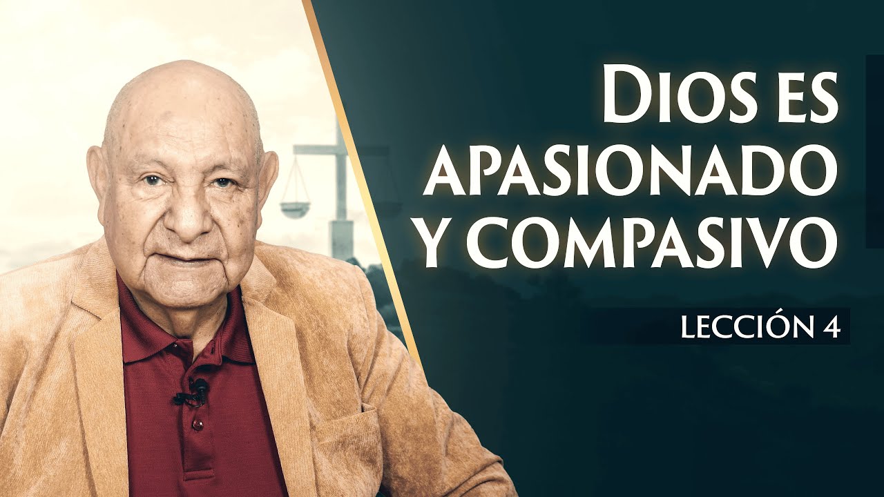 Pr. Bullón - Lección 4 - Dios Es Apasionado Y Compasivo