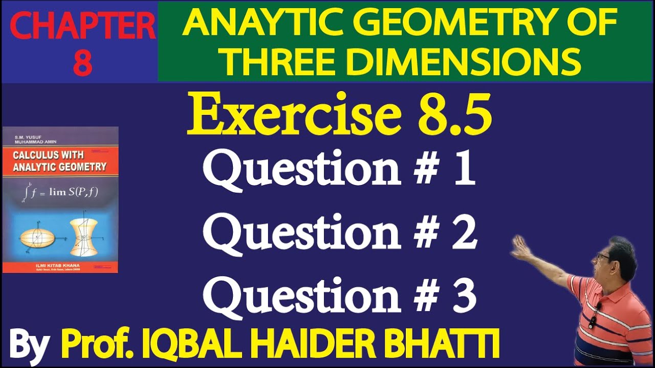 Chap#8 |Analytic Geometry of 3, dimensions| Ex 8.5 Question# 1,2 & 3 |Calculus by SM Yusuf lec 44