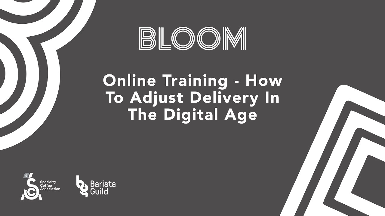 Bloom 2020 UK: Welcome + Online Training - How to adjust your delivery in the digital age