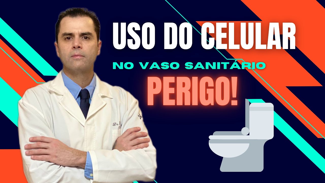 Uso do Celular no Vaso Sanit&aacute;rio ! N&Atilde;O FA&Ccedil;A ISSO ! Dr.Fernando Lemos -  Coloproctologista