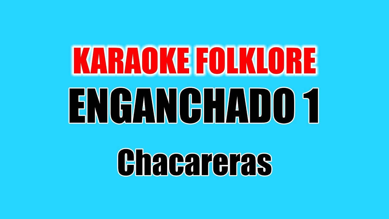 Karaoke Enganchado 1 - Pistas de Folklore Argentino - 8 Chacareras - Mix instrumental