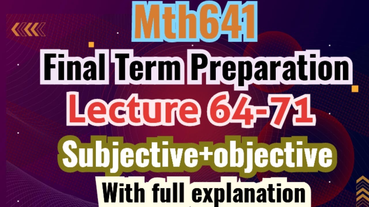 MTH641 Short lecture 64 to 71 2024 | Mth641 Final Term Short Lecture 64-71| Objective and subjective