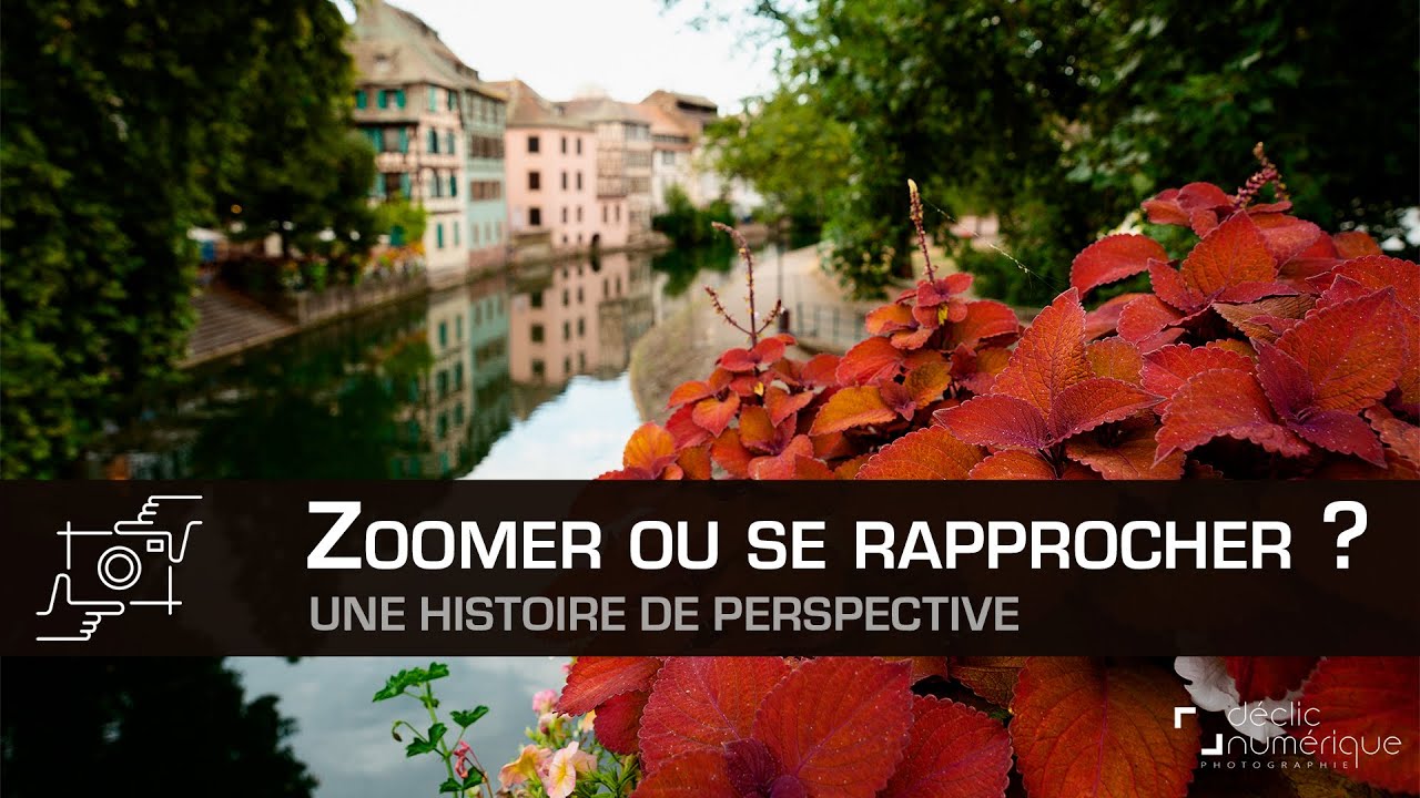 Faut-il ZOOMER ou SE RAPPROCHER ?