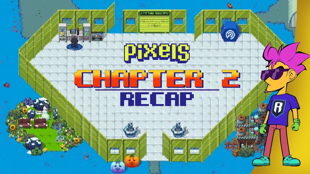 PIXELS: Chapter 2 RECAP!