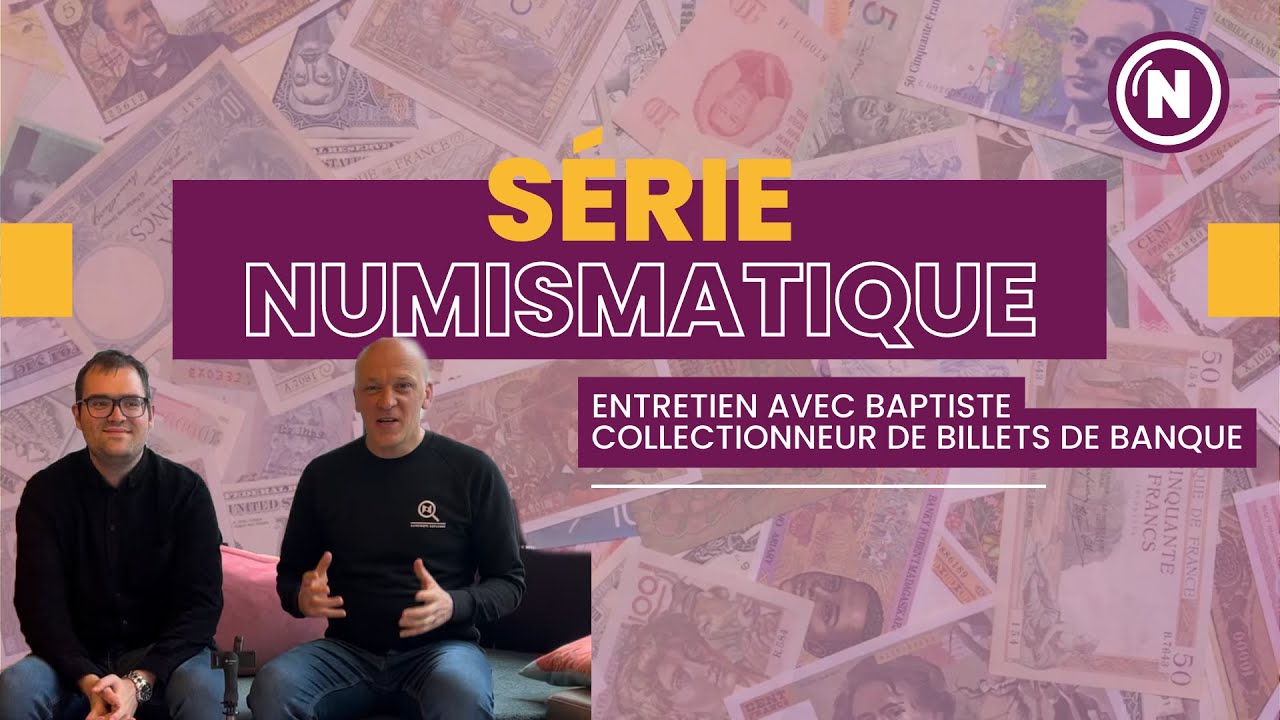 Série Numismatique! Entretien avec un collectionneur des billets de banque chapitre 1