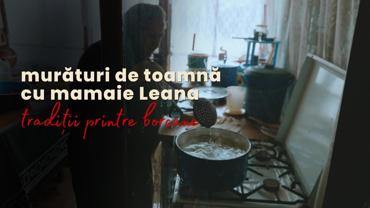 murături de toamnă cu mamaie Leana | seria etnografică printre borcane