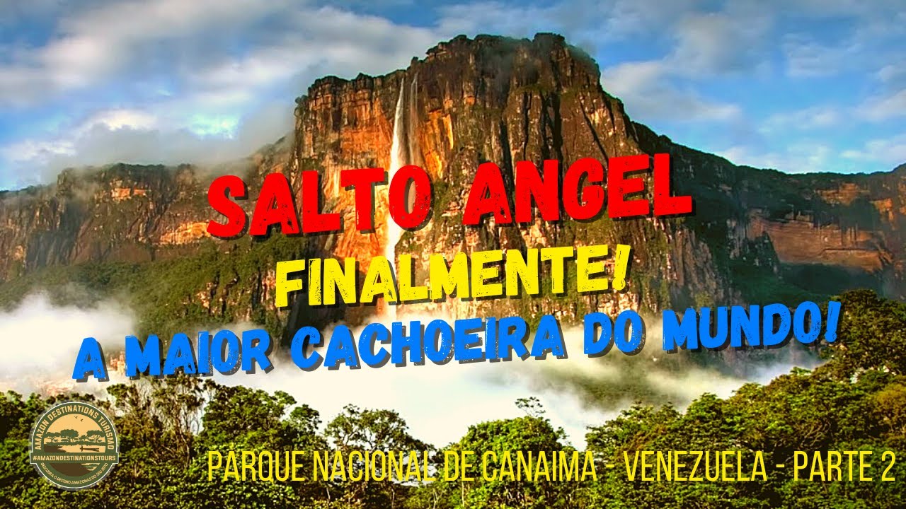 Chegamos ao Salto Angel, A Maior Cachoeira do Mundo - Parque Nacional Canaima - Parte 2