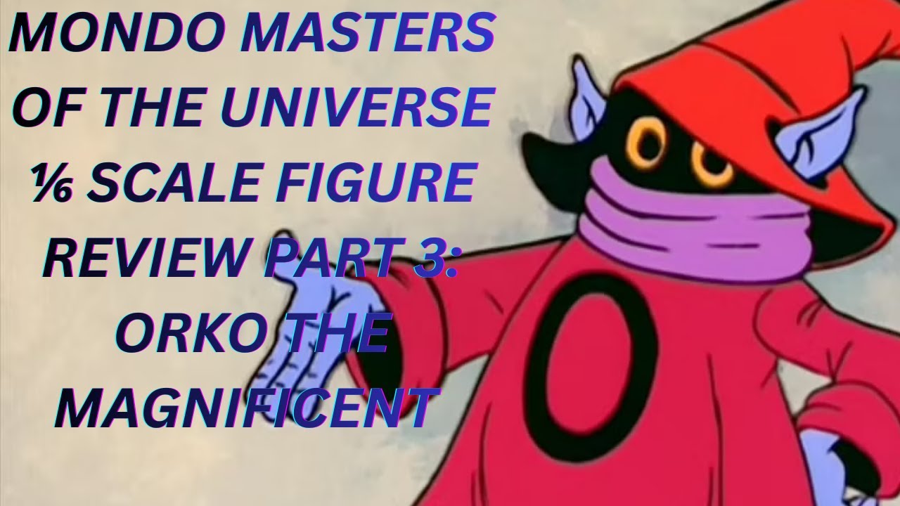 MONDO: MASTERS OF THE UNIVERSE 1/6 SCALE FIGURE REVIEW. PART 3: ORKO THE MAGNIFICANT.