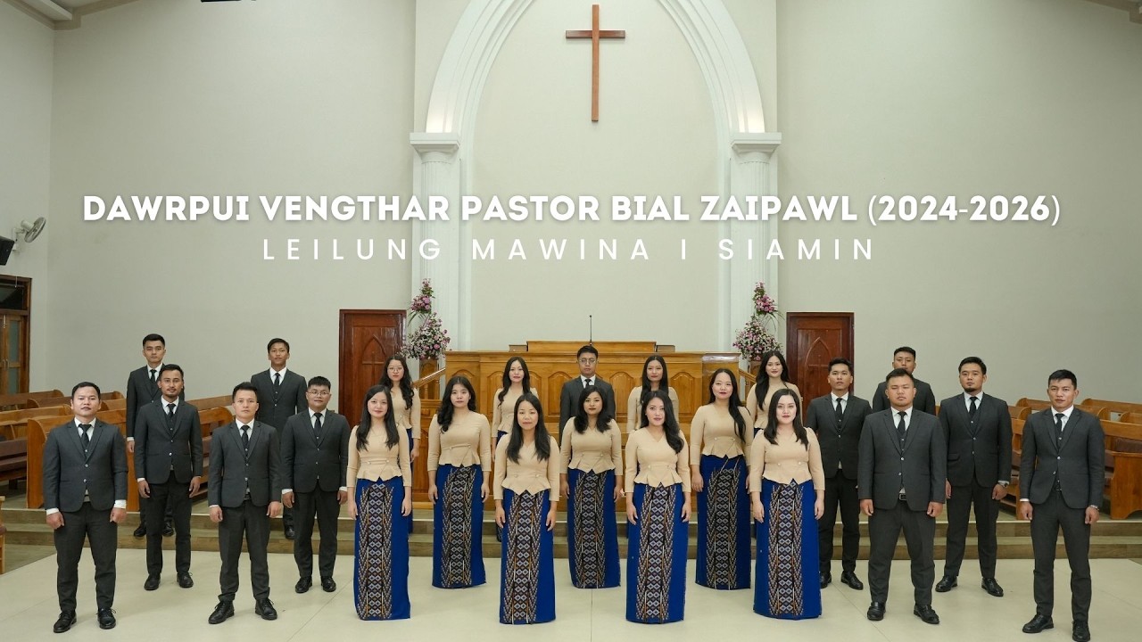 Dawrpui Vengthar Pastor Bial Zaipawl (2024-2026) | LEILUNG MAWINA I SIAMIN