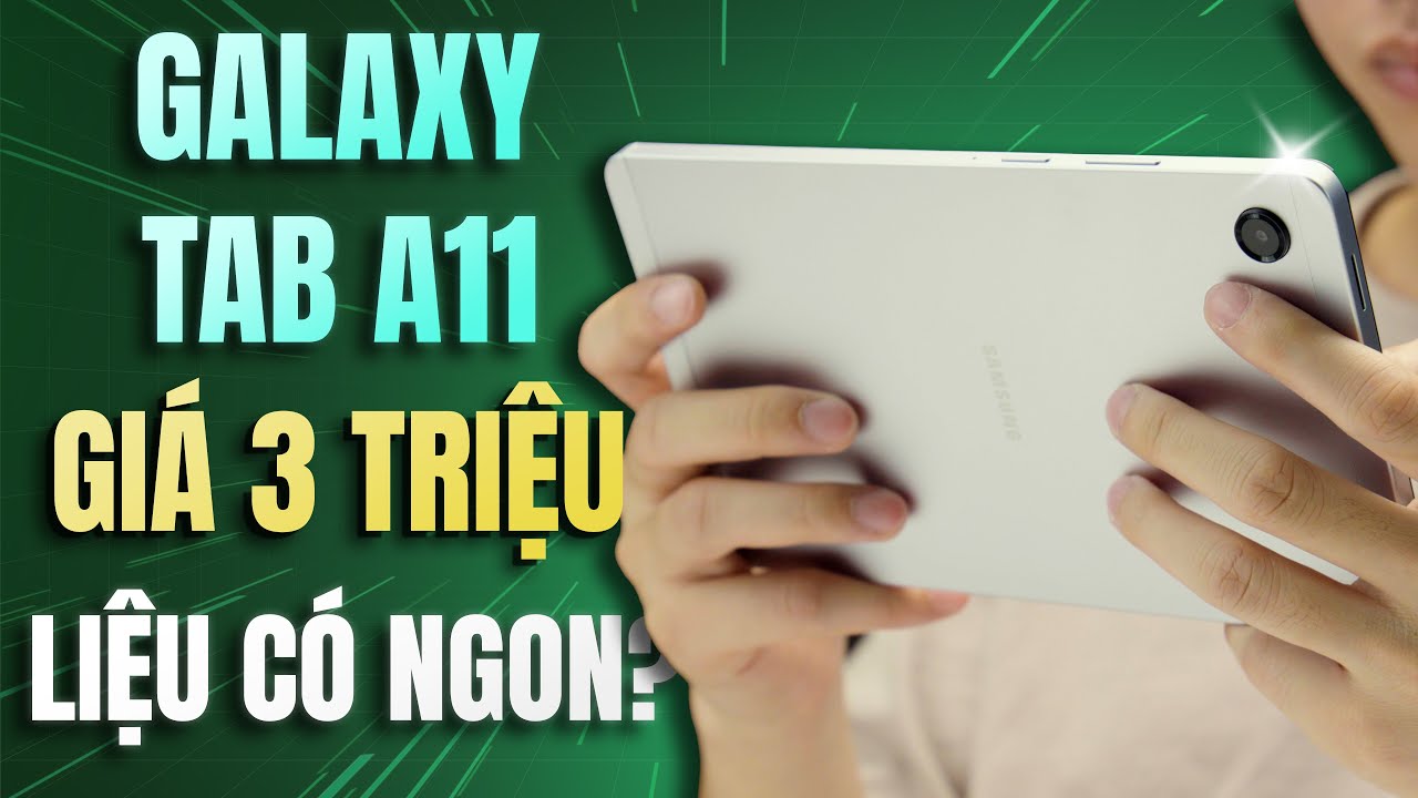 Review Galaxy Tab A11 Giá 3 Triệu - Cấu Hình Siêu Khủng Cân PUBG Mobile, FreeFire Maxsetting Nhưng 😂