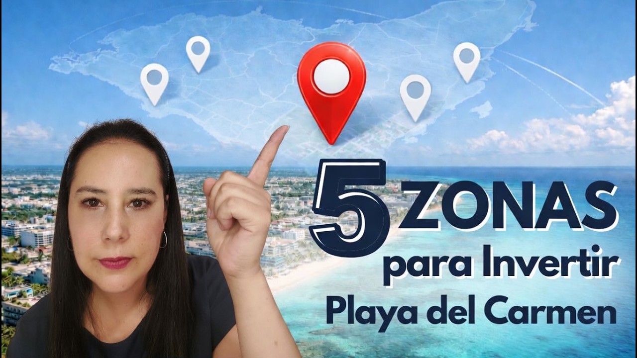 5 Zonas para Invertir en Playa del Carmen en 2026 | Dónde comprar tu proxima propiedad