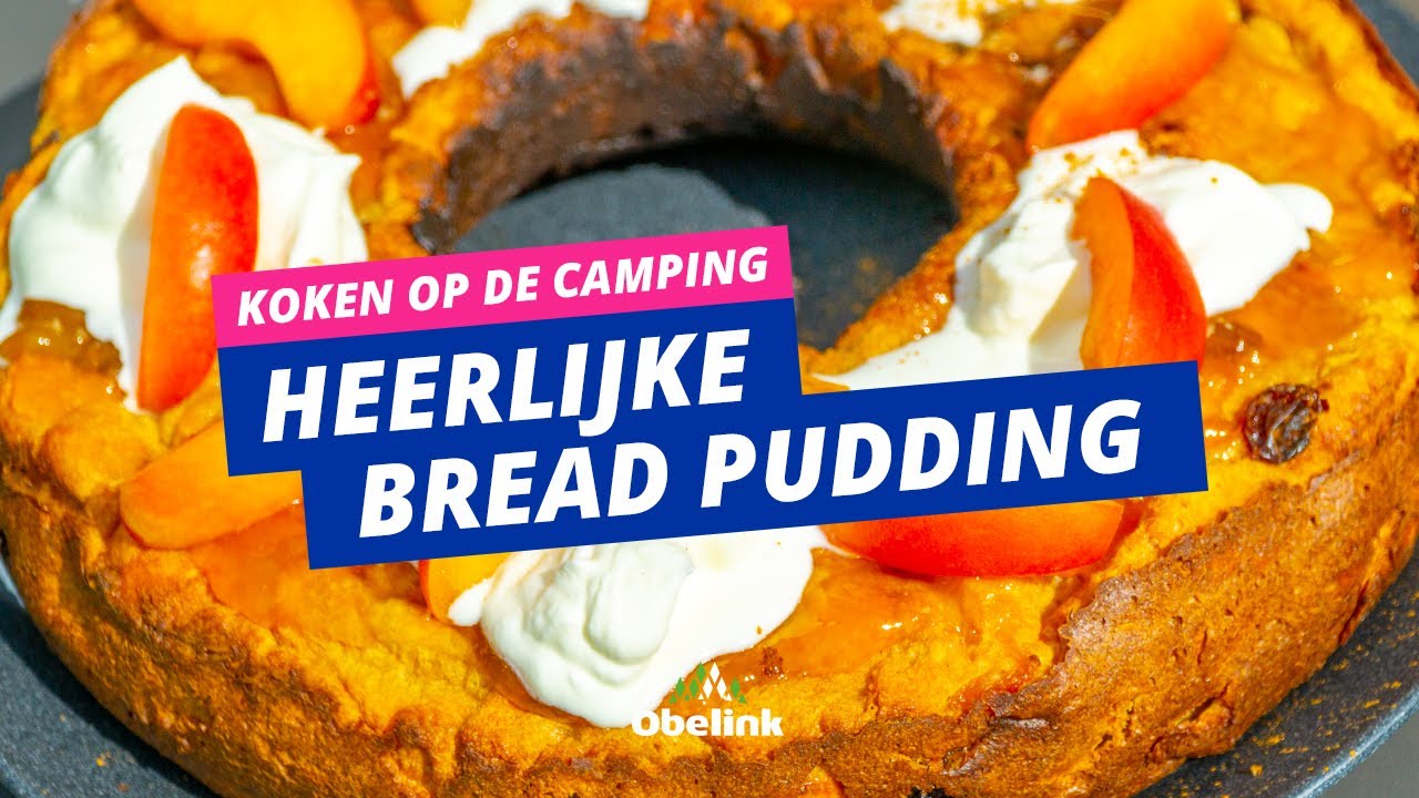 Koken op de camping: bread pudding | Obelink Vrijetijdsmarkt