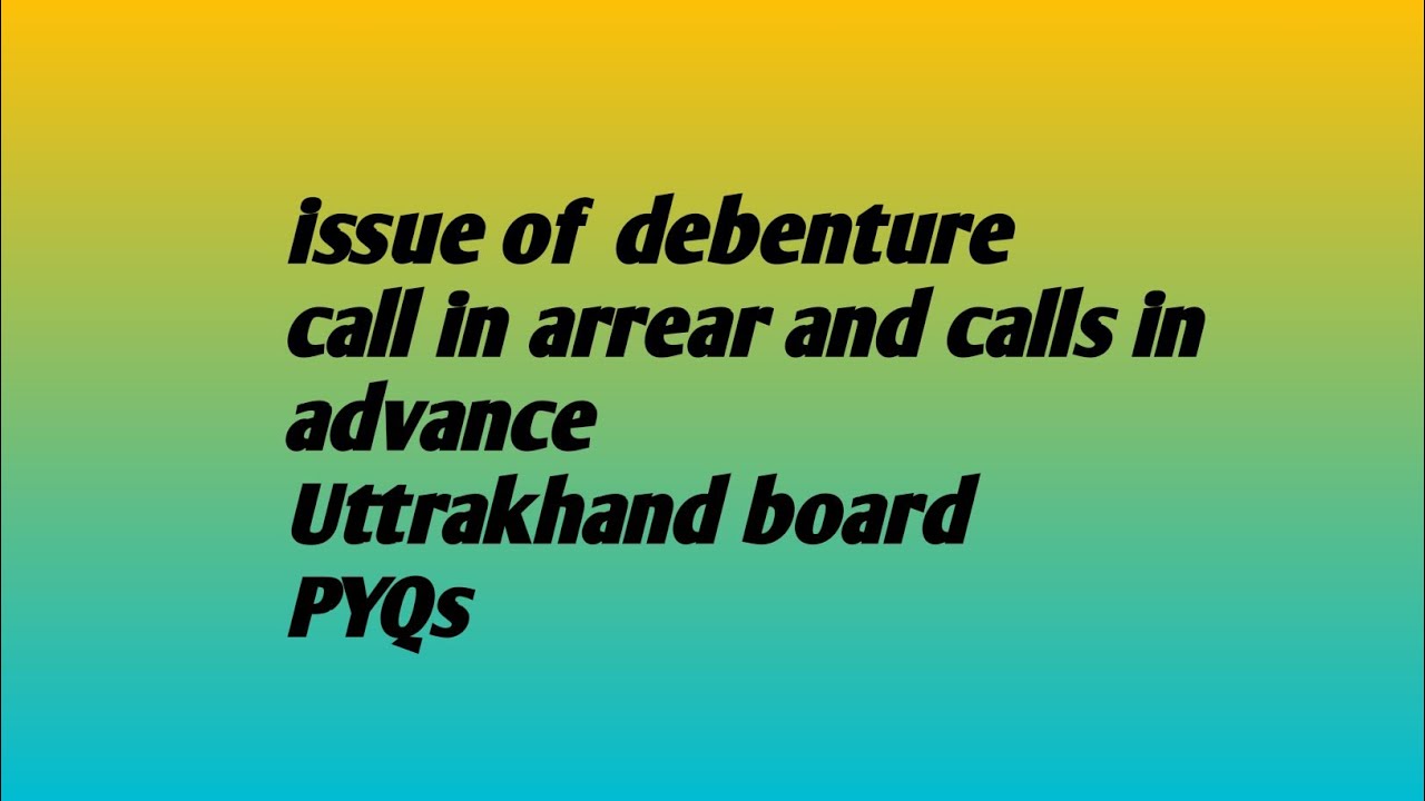 Issue of debenture calls in arrear and call in advance Uttrakhand board PYQs